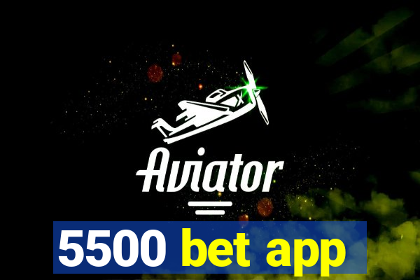 5500 bet app